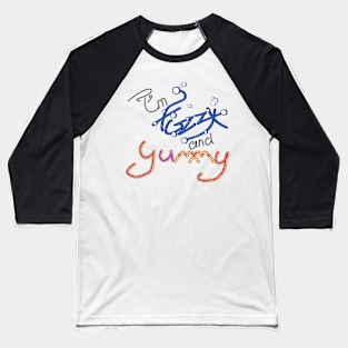 I`m Fizzy and Yummy Baseball T-Shirt